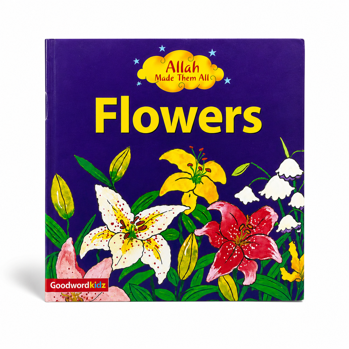 Flowers Islamic Children's Book by Goodword Kidz — Allah Made Them All, Educational Board Book | Eid & Ramadan Gift